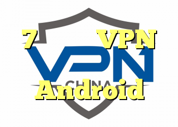 7 بهترین VPN برای دستگاه های Android