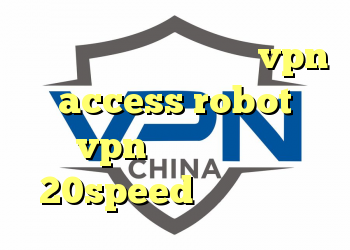 برنامه فیلتر شکن دانلود vpn access robot vpn دانلود کانکشن 20speed برای اندروید