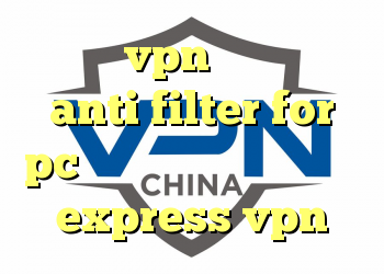 خرید vpn فیلتر شکن anti filter for pc طریقه دانلود فیلتر شکن express vpn