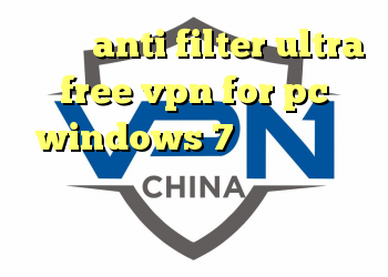 دانلود anti filter ultra free vpn for pc windows 7 کانکشن سیسکو برای کامپیوتر دانلود کانکشن ماهواره ای
