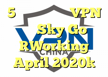 5 فهرست بهترین VPN های Sky Go [Working April 2020]