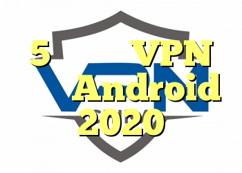 5 مرورگر VPN برای Android 2020