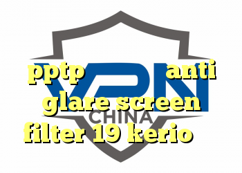 دانلود کانکشن گلد کریو خريد pptp براي ايفون anti glare screen filter 19 kerio فروش