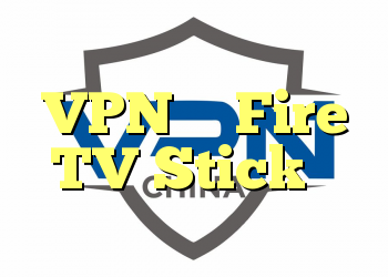 نحوه پیکربندی یک VPN در Fire TV Stick از آمازون