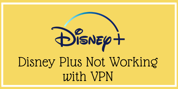   دیزنی پلاس با VPN کار نمی کند 