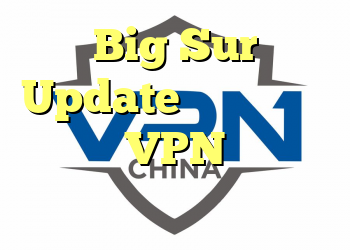 Big Sur Update اپل چگونه بر کاربران VPN تأثیر می گذارد؟