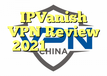IPVanish VPN Review 2021 ، آیا سریع ، ایمن و قابل اعتماد است؟
