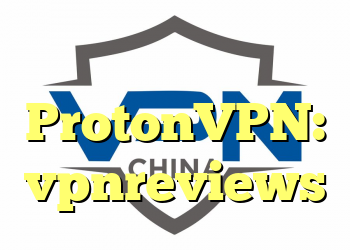 بررسی ProtonVPN: vpnreviews