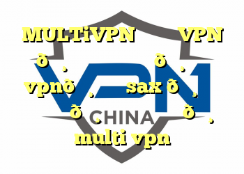MULTiVPN ✅ خرید VPN 🔸 خرید فیلتر شکن 🔸 خرید vpn🔸 خرید sax 🔸 خرید پروکسی 🔸 خرید فیلتر شکن🔸 multi vpn