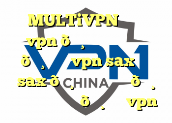 MULTiVPN ✅ خرید vpn 🔸 خرید فیلتر شکن 🔸 خرید vpn sax خرید sax 🔸 خرید پروکسی 🔸 خرید فیلتر شکن 🔸 ضرب vpn
