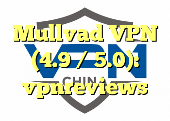 Mullvad VPN (4.9 / 5.0): vpnreviews