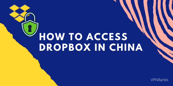  نحوه دسترسی به Dropbox در چین 