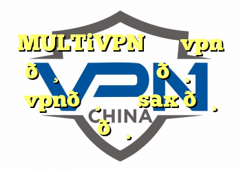 MULTiVPN خرید vpn 🔸 خرید فیلتر شکن 🔸 خرید vpn🔸 خرید sax 🔸 خرید پروکسی 🔸 خرید فیلتر شکن