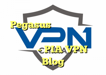 نشت نرم افزار جاسوسی Pegasus برای نظارت ، تلفن های هوشمند و رمزگذاری پشت درها به چه معناست – PIA VPN Blog