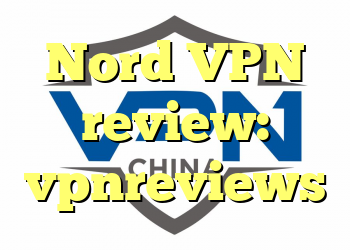 Nord VPN review: vpnreviews