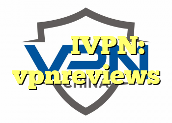 بررسی IVPN: vpnreviews