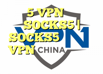 5 VPN برتر SOCKS5 | SOCKS5 چیست و کدام VPN ها از آن استفاده می کنند؟